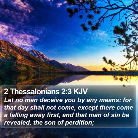 Among the events preceding the rapture are a large-scale "rebellion," or a "falling away" (<strong>2 Thessalonians 2</strong>:3) and the rise of a figure referred to as the man of lawlessness. . 2 thessalonians 2 kjv
